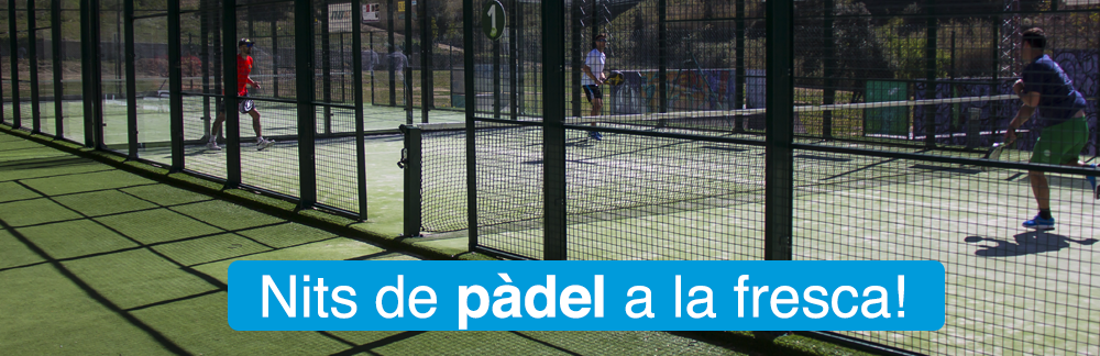Nits de pàdel a la fresca!